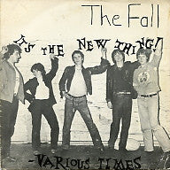 THE FALL - It's The New Thing / Various Times
