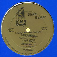 BLAKE BAXTER - When We Used To Play / Get Layed / Bodywork / Does Not Compute