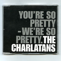 THE CHARLATANS - You're So Pretty, We're So Pretty