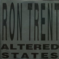 RON TRENT - Altered States / The Afterlife / Making Love