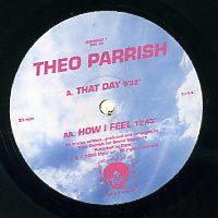 THEO PARRISH - That Day / How I Feel