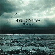 LONGVIEW - Nowhere