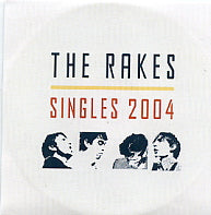 THE RAKES - Singles 2004