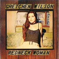 GRETCHEN WILSON - Redneck Woman
