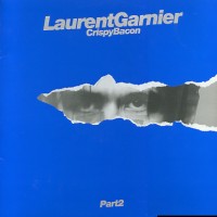 LAURENT GARNIER - Crispy Bacon - Part 2