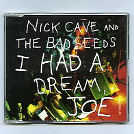 NICK CAVE AND THE BAD SEEDS - I Had A Dream Joe