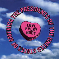 THE PRESIDENTS OF THE UNITED STATES OF AMERICA - Love Every Body
