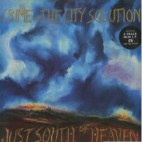 CRIME AND THE CITY SOLUTION - Just South Of Heaven