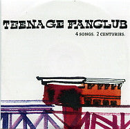 TEENAGE FANCLUB - 4 Songs. 2 Centuries