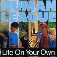 HUMAN LEAGUE - Life On Your Own / The World Tonight