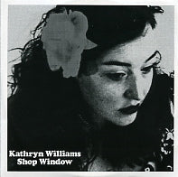 KATHRYN WILLIAMS - Shop Window / Overs