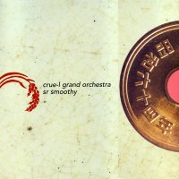 CRUE-L GRAND ORCHESTRA / SR SMOOTHLY - Time & Days / Inside Of You