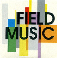 FIELD MUSIC - Field Music