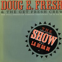 DOUG E. FRESH  - The Show / La Di Da Di