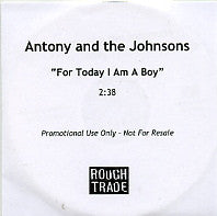 ANTONY AND THE JOHNSONS - For Today I Am A Boy