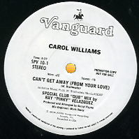 CAROL WILLIAMS - Can't Get Away (From Your Love)