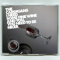 THE CARDIGANS - I Need Some Fine Wine And You, You Need To Be Nicer