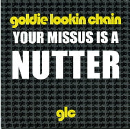 GOLDIE LOOKIN CHAIN - Your Missus Is A Nutter