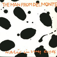 THE MAN FROM DELMONTE - Water In My Eyes / Bored by You / The Country