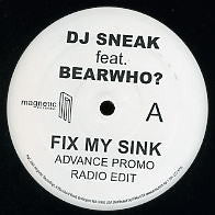 DJ SNEAK FEATURING BEARWHO? - Fix My Sink