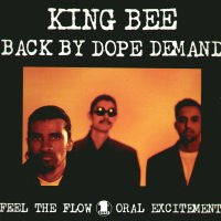 KING BEE - Back By Dope Demand / Feel The Flow / Oral Excitement