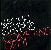 RACHEL STEVENS - Come And Get It