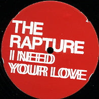 THE RAPTURE - I Need Your Love