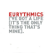 EURYTHMICS - I've Got A Life (It's The Only Thing That's Mine)