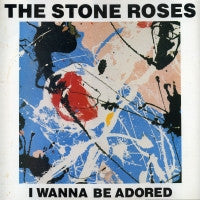 THE STONE ROSES - I Wanna Be Adored