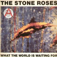 THE STONE ROSES - What The World Is Waiting For / Fools Gold