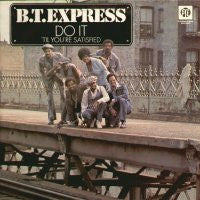 B.T. EXPRESS - Do It Till You're Satisfied