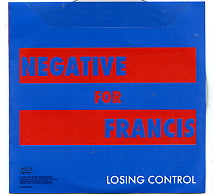 NEGATIVE FOR FRANCIS - Losing Control