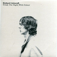 RICHARD ASHCROFT - Break The Night With Colour