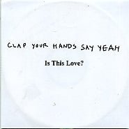 CLAP YOUR HANDS SAY YEAH - Is This Love?