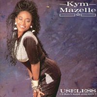 KYM MAZELLE - Useless (I Don't Need You Now)
