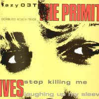 THE PRIMITIVES - Stop Killing Me