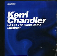 KERRI CHANDLER - So Let The Wind Come (Remix)