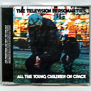 TELEVISION PERSONALITIES - All The Young Children On Crack