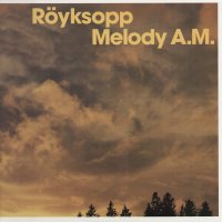 RöYKSOPP - Melody A.M.