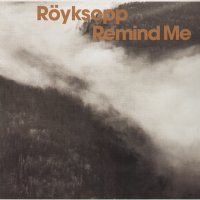 RöYKSOPP - Remind Me