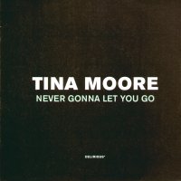 TINA MOORE - Never Gonna Let You Go