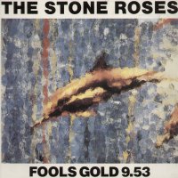 THE STONE ROSES - Fools Gold 9.53 / What The World Is Waiting For