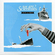 WE ARE SCIENTISTS - It's A Hit