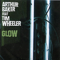 ARTHUR BAKER FEAT. TIM WHEELER - Glow