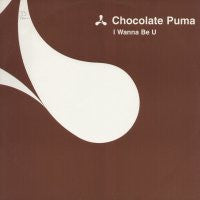 CHOCOLATE PUMA - I Wanna Be U