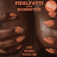 FIDELFATTI feat. RONNETTE - Just Wanna Touch Me / Experience