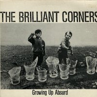 BRILLIANT CORNERS - Growing Up Absurd