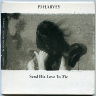 PJ HARVEY - Send His Love To Me