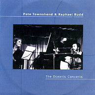 PETE TOWNSEND & RAPHAEL RUDD - The Oceanic Concerts