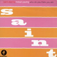 SAINT ETIENNE - Hobart Paving / Who Do You Think You Are